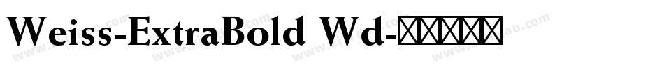 Weiss-ExtraBold Wd字体转换